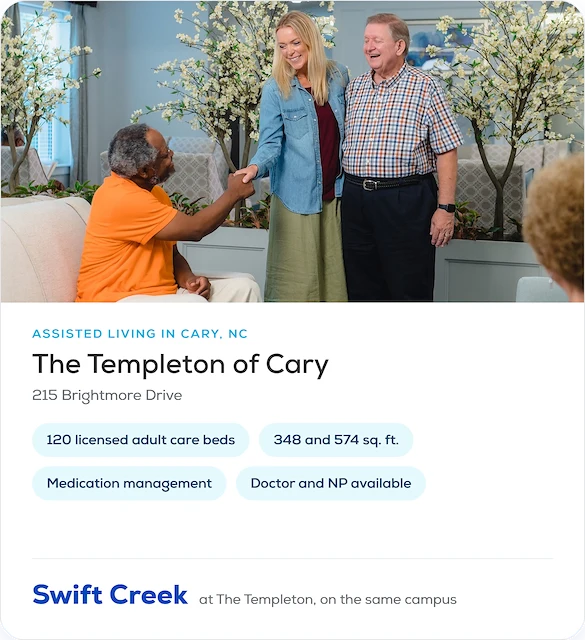 Profile card for The Templeton of Cary assisted living: 120 licensed adult care beds in Swift Creek at The Templeton, floor plans of 348 and 574 square feet, medication management, part of our guide for Cary, NC