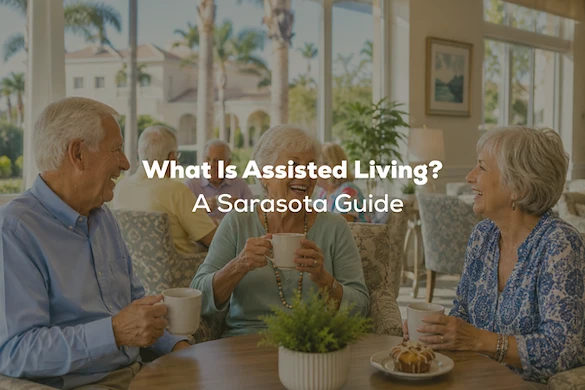 What Is Assisted Living? A Sarasota, Florida Guide
