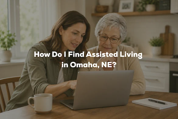 How to Find Assisted Living in Omaha, Nebraska That Fits
